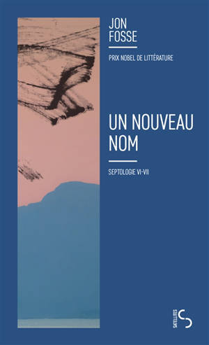 Septologie. Vol. 6-7. Un nouveau nom