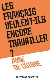 Les Français veulent-ils encore travailler ?
