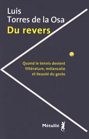 Du revers : quand le tennis devient littérature, mélancolie et beauté du geste