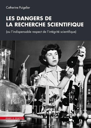 Les dangers de la recherche scientifique ou L'indispensable respect de l'intégrité scientifique