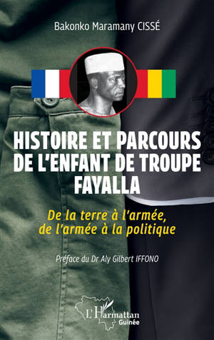 Histoire et parcours de l'enfant de troupe Fayalla : de la terre à l'armée, de l'armée à la politique