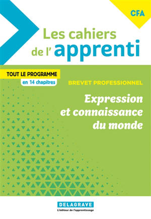 Expression et connaissance du monde : brevet professionnel CFA : pochette élève