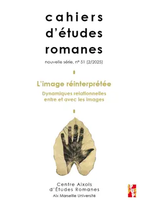 Cahiers d'études romanes, n° 51. L'image réinterprétée : dynamiques relationnelles entre et avec les images