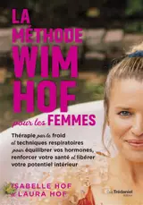 La méthode Wim Hof pour les femmes : thérapie par le froid et techniques respiratoires pour équilibrer vos hormones, renforcer votre santé et libérer votre potentiel intérieur
