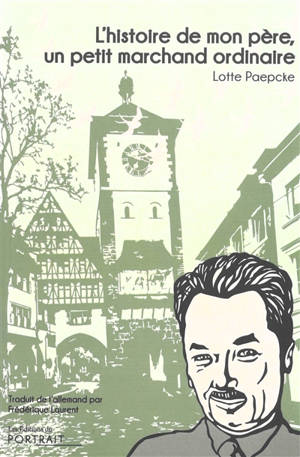 L'histoire de mon père, un petit marchand ordinaire