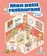 Mon petit restaurant : cute 'n' cosy stickers : crée ton diner de rêve à l'infini