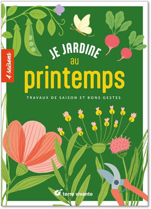 Je jardine au printemps : travaux de saison et bons gestes