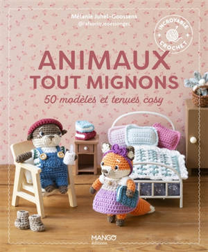 Animaux tout mignons : 50 modèles et tenues cosy