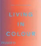 Living in colour : colour in contemporary interior design