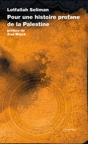 Pour une histoire profane de la Palestine