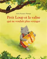 Petit Loup et la valise qui ne voulait plus voyager