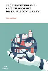 Technofuturisme : la philosophie de la Silicon Valley