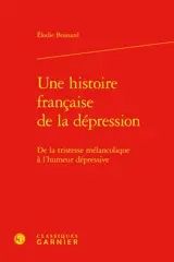 Une histoire française de la dépression : de la tristesse mélancolique à l'humeur dépressive
