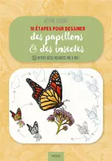 10 étapes pour dessiner des papillons & des insectes : 55 petites bêtes volantes pas à pas !