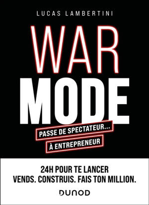 War mode : passe de spectateur... à entrepreneur : 24 h pour te lancer, un plan d'action pour durer