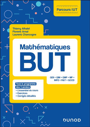 Mathématiques BUT : tout le programme des 3 années : l'essentiel du cours, exercices, corrigés détaillés