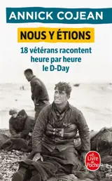 Nous y étions : 18 vétérans racontent heure par heure le D-Day