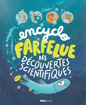 Encyclo farfelue des découvertes scientifiques