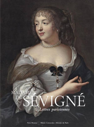 Madame de Sévigné : lettres parisiennes