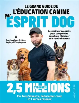 Le grand guide de l'éducation canine