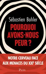 Pourquoi avons-nous peur ?