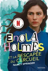 Les enquêtes d'Enola Holmes. Enola Holmes et la rescapée du cercueil