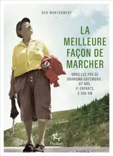 La meilleure façon de marcher : dans les pas de Grandma Gatewood : 67 ans, 11 enfants, 3.500 km