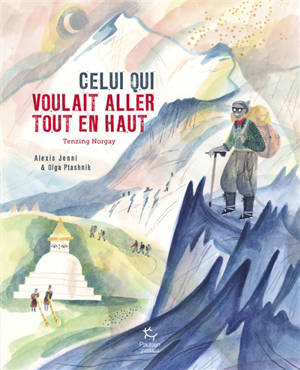 Celui qui voulait aller tout en haut : Tenzing Norgay