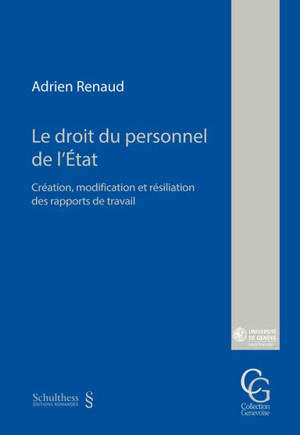 Le droit du personnel de l'Etat : création, modification et résiliation des rapports de travail