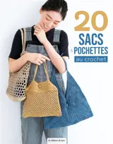 26 sacs intemporels au crochet : paniers, cabas, besaces, pochettes et porte-monnaie