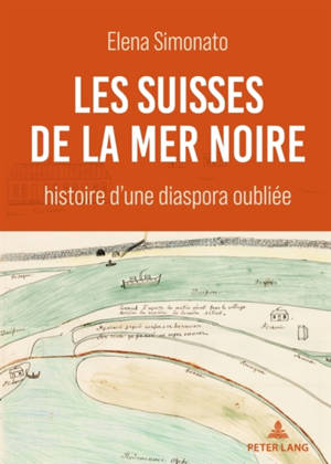 Les Suisses de la mer Noire : histoire d'une diaspora oubliée