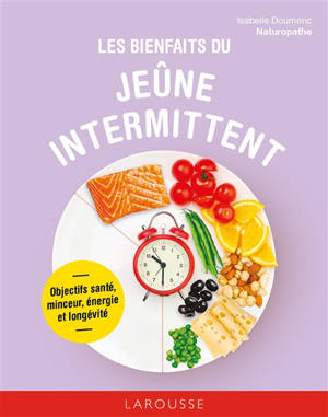 Les bienfaits du jeûne intermittent : objectif santé, minceur, énergie et longévité