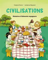 Civilisations : Histoires d'aliments voyageurs