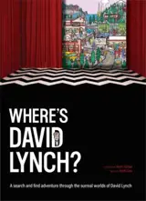 Where´s David Lynch ? : A search and find adventure through the surreal worlds of David Lynch