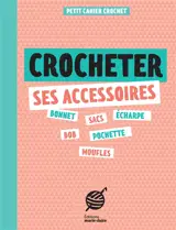 Crocheter ses accessoires : petit cahier crochet