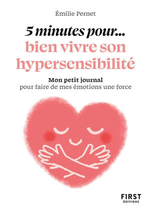 5 minutes pour... bien vivre son hypersensibilité : mon petit journal pour faire de mes émotions une force