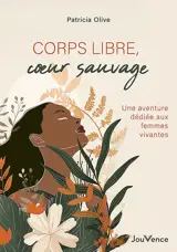 Corps libres, coeur sauvage : une aventure dédiée aux femmes vivantes
