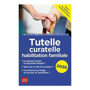 Tutelle, curatelle, habilitation familiale : 2026