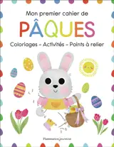 Mon premier cahier de Pâques : coloriages, activités, points à relier