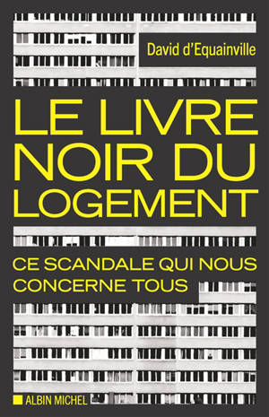 Le livre noir du logement : ce scandale qui nous concerne tous