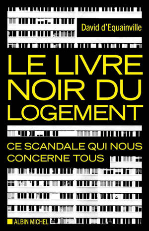 Le livre noir du logement : ce scandale qui nous concerne tous