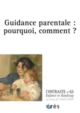 Contraste : enfance et handicap, n° 63. Guidance parentale : pourquoi, comment ?