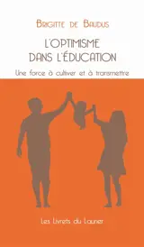 L'optimisme dans l'éducation : une force à cultiver et à transmettre