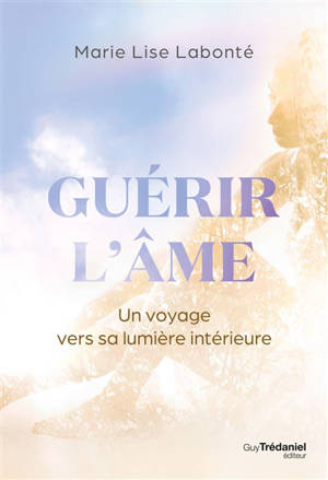Guérir l'âme : un voyage vers la lumière intérieure