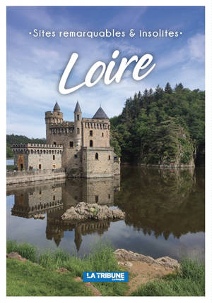 Loire : sites remarquables & insolites