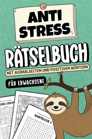 Anti Stress Rätselbuch für Erwachsene : Mit Ausmalseiten und positiven Wörtern : Entspannung Geschenk für Männer und Frauen