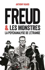 Freud & les monstres : la psychanalyse de l'étrange