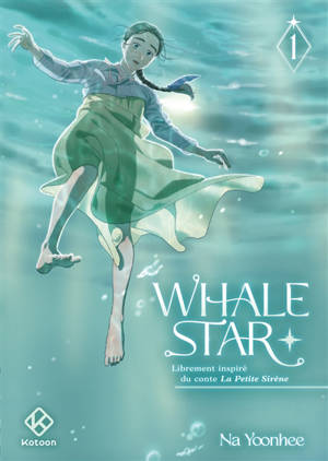 Whale Star : librement inspiré du conte La petite sirène. Vol. 1