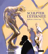 Sculpter l'éternité : Rodin face à Michel-Ange