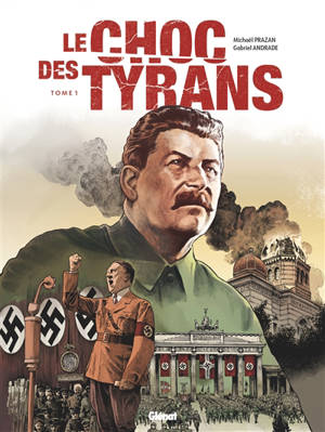 Le choc des tyrans : Hitler vs Staline. Vol. 1